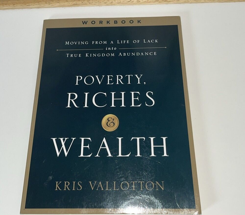 Poverty, Riches and Wealth Workbook : Moving from a Life of Lack into True...